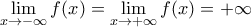 \underset{x\to -\infty }{\mathop{\lim }}\,f(x)=\underset{x\to +\infty }{\mathop{\lim }}\,f(x)=+\infty