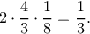 2\cdot \dfrac{4}{3}\cdot \dfrac{1}{8}=\dfrac{1}{3}.