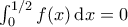 \int_0^{1/2} f(x) \, \mathrm{d}x =0