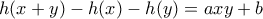 h(x+y)-h(x)-h(y)=axy+b h(x+y)-h(x)-h(y)=axy+b