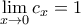 \displaystyle{\mathop {\lim }\limits_{x \to 0} c_x  = 1}