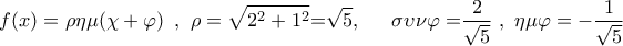 \displaystyle{\,\,\,f(x) = {\rm{\rho \eta \mu (\chi  + \varphi )}}\,\,\,{\rm{,}}\,\,\,\rho  = \sqrt {{2^2} + {1^2}} {\rm{ = }}\sqrt 5 {\rm{,}}\,\,\,\,\,\,\,\,\,\,{\rm{\sigma \upsilon \nu \varphi  = }}\frac{2}{{\sqrt 5 }}\,\,,\,\,\eta \mu \varphi  =  - \frac{1}{{\sqrt 5 }}}
