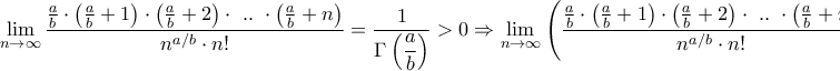 \displaystyle{\mathop {\lim }\limits_{n \to \infty } \frac{{\frac{a}{b} \cdot \left( {\frac{a}{b} + 1} \right) \cdot \left( {\frac{a}{b} + 2} \right) \cdot {\text{ }}..{\text{ }} \cdot \left( {\frac{a}{b} + n} \right)}}{{{n^{a/b}} \cdot n!}} = \frac{1}{{\Gamma \left( {\dfrac{a}{b}} \right)}} > 0 \Rightarrow \mathop {\lim }\limits_{n \to \infty } {\left( {\frac{{\frac{a}{b} \cdot \left( {\frac{a}{b} + 1} \right) \cdot \left( {\frac{a}{b} + 2} \right) \cdot {\text{ }}..{\text{ }} \cdot \left( {\frac{a}{b} + n} \right)}}{{{n^{a/b}} \cdot n!}}} \right)^{\dfrac{1}{{n + 1}}}} = 1}