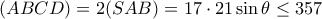 \displaystyle (ABCD) = 2(SAB) = 17 \cdot 21\sin \theta  \le 357