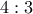 4:3