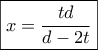 \boxed{x = \frac{{td}}{{d - 2t}}}