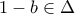 1-b \in \Delta