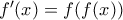 f{'}(x) = f(f(x))