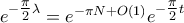 e^{-\tfrac\pi2\lambda}=e^{-\pi N+O(1)}e^{-\tfrac\pi2t}