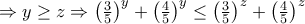 \Rightarrow y \ge z \Rightarrow\left(\frac {3}{5}\right)^y+\left(\frac {4}{5}\right)^y \le \left(\frac {3}{5}\right)^z+\left(\frac {4}{5}\right)^z