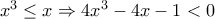 x^3\leq x\Rightarrow 4x^3-4x-1<0