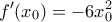\displaystyle f'(x_{0})=-6x_{0}^{2}