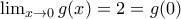 \lim_{x\to 0}g(x)=2=g(0)