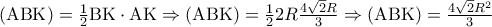 \left( {{\rm A}{\rm B}{\rm K}} \right) = \frac{1}{2}{\rm B}{\rm K} \cdot {\rm A}{\rm K} \Rightarrow \left( {{\rm A}{\rm B}{\rm K}} \right) = \frac{1}{2}2R\frac{{4\sqrt 2 R}}{3} \Rightarrow \left( {{\rm A}{\rm B}{\rm K}} \right) = \frac{{4\sqrt 2 R^2 }}{3}