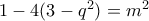 1-4(3-q^2)=m^2