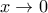 x\rightarrow  0