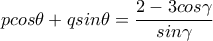 pcos\theta+qsin\theta=\dfrac{2-3cos\gamma}{sin\gamma}