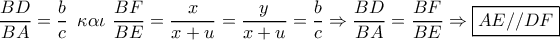 \dfrac{{BD}}{{BA}} = \dfrac{b}{c}\,\,\,\kappa \alpha \iota \,\,\dfrac{{BF}}{{BE}} = \dfrac{x}{{x + u}} = \dfrac{y}{{x + u}} = \dfrac{b}{c} \Rightarrow \dfrac{{BD}}{{BA}} = \dfrac{{BF}}{{BE}} \Rightarrow \boxed{AE//DF} \dfrac{{BD}}{{BA}} = \dfrac{b}{c}\,\,\,\kappa \alpha \iota \,\,\dfrac{{BF}}{{BE}} = \dfrac{x}{{x + u}} = \dfrac{y}{{x + u}} = \dfrac{b}{c} \Rightarrow \dfrac{{BD}}{{BA}} = \dfrac{{BF}}{{BE}} \Rightarrow \boxed{AE//DF}