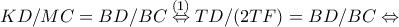 KD/MC=BD/BC\overset{(1)}{\Leftrightarrow }TD/(2TF)=BD/BC\Leftrightarrow KD/MC=BD/BC\overset{(1)}{\Leftrightarrow }TD/(2TF)=BD/BC\Leftrightarrow
