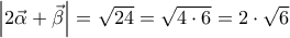 \left| 2\vec{\alpha }+\vec{\beta } \right|=\sqrt{24}=\sqrt{4\cdot 6}=2\cdot \sqrt{6}