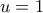 \displaystyle{u = 1}