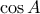 \cos  A