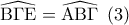 \widehat {{\rm B}\Gamma {\rm E}} = \widehat {{\rm A}{\rm B}\Gamma }\;\left( 3 \right)