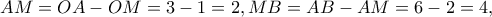AM=OA-OM=3-1=2,MB=AB-AM=6-2=4,