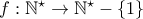 f:\mathbb{N}^{\star}\to \mathbb{N}^{\star}-\{1\}