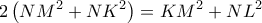 \displaystyle{2\left( {N{M^2} + N{K^2}} \right) = K{M^2} + N{L^2}}