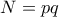 N=pq