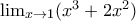 \lim_{x\rightarrow 1}(x^3+2x^2)