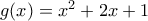 g(x)=x^2+2x+1