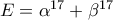 E =\alpha ^{17}+\beta ^{17}