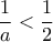 \displaystyle\frac{1}{a}<\frac{1}{2}