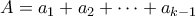 \displaystyle{A=a_1+a_2+\cdots+a_{k-1}}