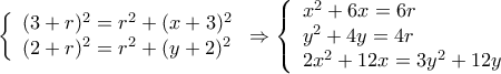 \displaystyle \left\{ \begin{array}{l}
{(3 + r)^2} = {r^2} + {(x + 3)^2}\\
{(2 + r)^2} = {r^2} + {(y + 2)^2}
\end{array} \right. \Rightarrow \left\{ \begin{array}{l}
{x^2} + 6x = 6r\\
{y^2} + 4y = 4r\\
2{x^2} + 12x = 3{y^2} + 12y
\end{array} \right. \displaystyle \left\{ \begin{array}{l}
{(3 + r)^2} = {r^2} + {(x + 3)^2}\\
{(2 + r)^2} = {r^2} + {(y + 2)^2}
\end{array} \right. \Rightarrow \left\{ \begin{array}{l}
{x^2} + 6x = 6r\\
{y^2} + 4y = 4r\\
2{x^2} + 12x = 3{y^2} + 12y
\end{array} \right.