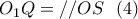 \displaystyle{O_1Q=//OS \ \ (4) } \displaystyle{O_1Q=//OS \ \ (4) }