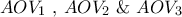 \displaystyle{AO{V_1}{\text{ }}{\text{,  }}AO{V_2}{\text{  \&   }}AO{V_3}}