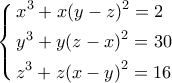 \displaystyle{\left\{ \begin{gathered} 
  {x^3} + x{\left( {y - z} \right)^2} = 2 \hfill \\ 
  {y^3} + y{\left( {z - x} \right)^2} = 30 \hfill \\ 
  {z^3} + z{\left( {x - y} \right)^2} = 16 \hfill \\  
\end{gathered}  \right.}