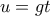 u=gt