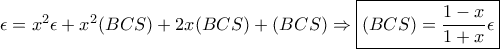 \epsilon = x^2\epsilon +x^2(BCS)+2x(BCS)+(BCS) \Rightarrow \boxed{(BCS)=\dfrac{1-x}{1+x}\epsilon}