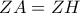 ZA=ZH