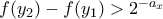 f(y_2) - f(y_1) > 2^{-a_x}