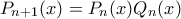 P_{n+1}(x) = P_n(x)Q_n(x)