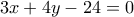 3x + 4y - 24 = 0