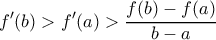 \displaystyle{f'(b) > f'(a) > \dfrac {f(b)-f(a)}{b-a}}