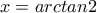 x = arctan2