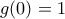 \displaystyle{g(0)=1}