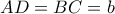 \displaystyle{ 
AD = BC = b 
}